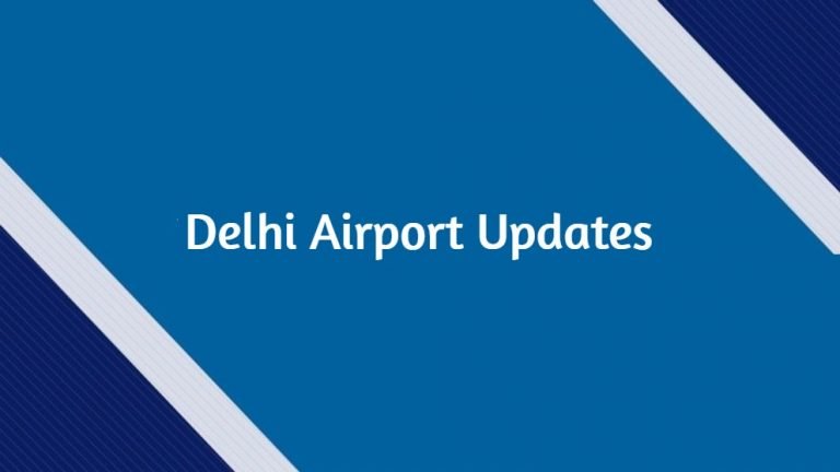 Delhi Airport Updates
