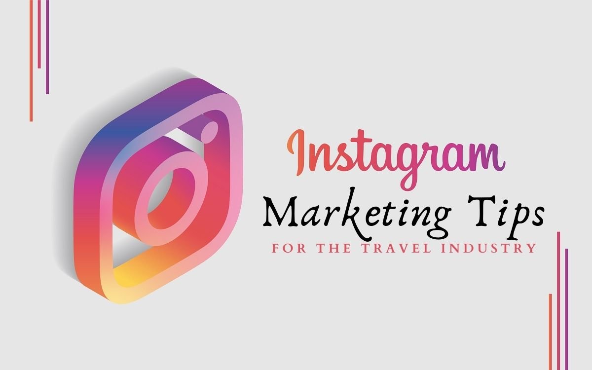 Instagram Marketing Tips Travel Industry