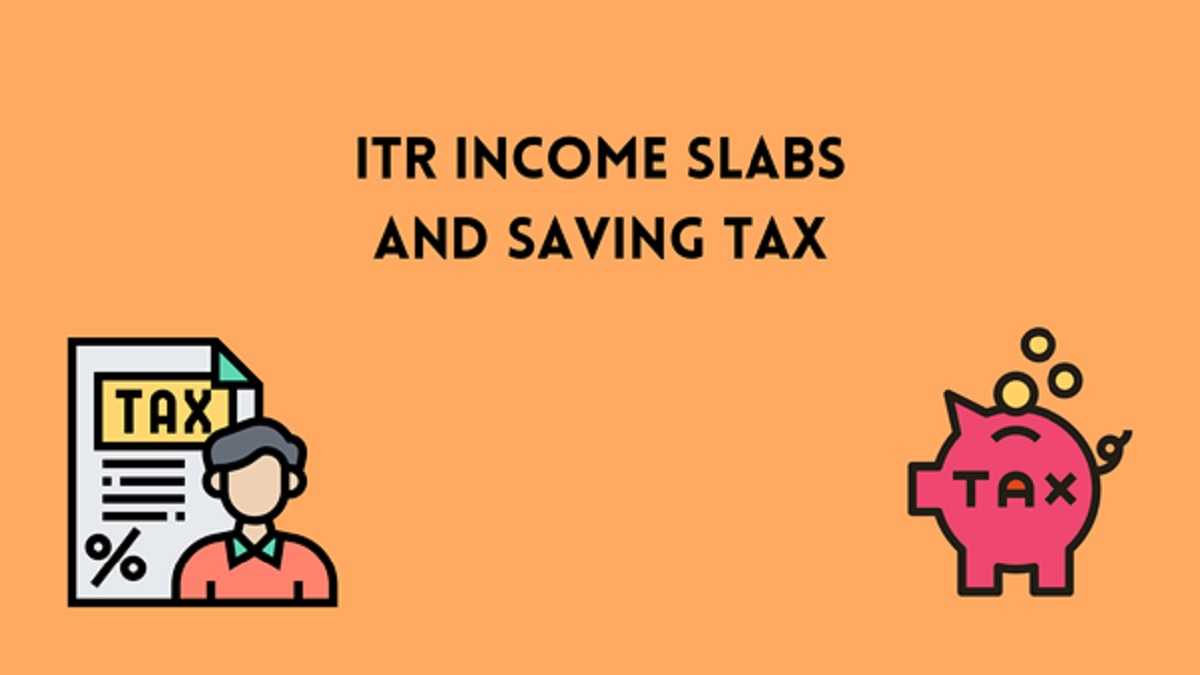 ITR Income Slabs And Saving Tax