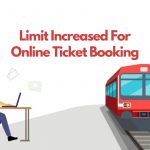 Railways Increased Limit For Ticket Booking