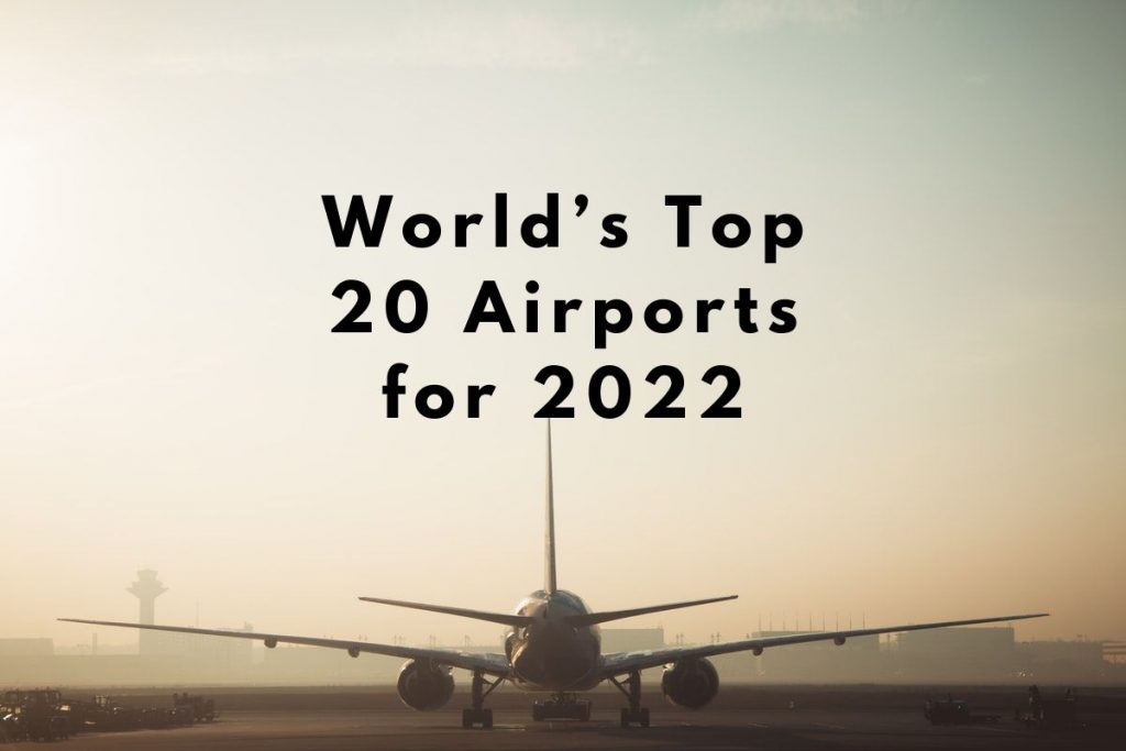 World’s Top 20 Airports for 2022