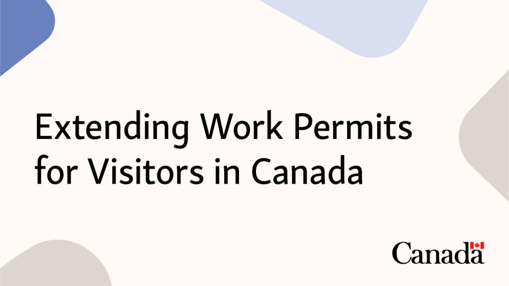 Canada Extends Work Permits For Visitors in Canada
